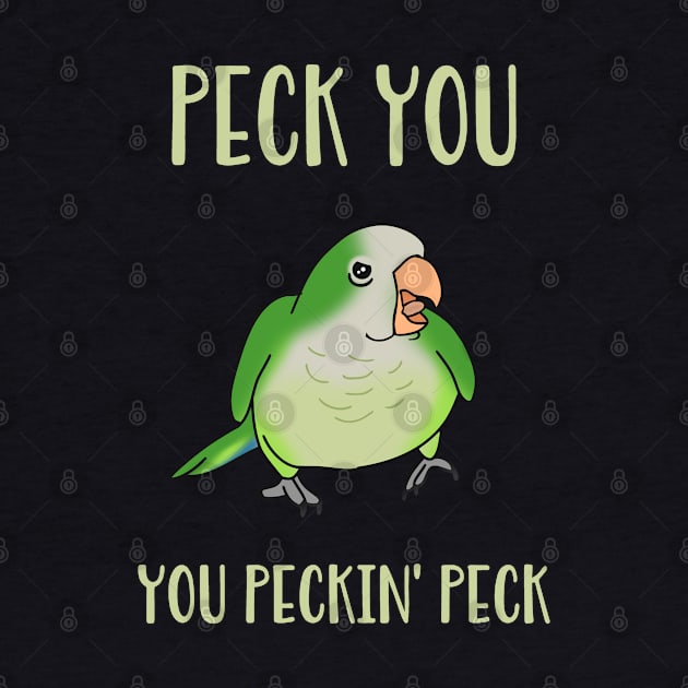 peck you, you peckin peck! Green quaker parrot by FandomizedRose